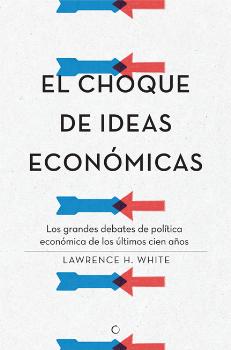 EL CHOQUE DE IDEAS ECONÓMICAS
