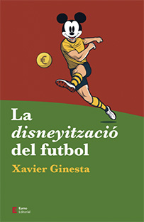 La disneyització del futbol