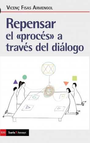 REPENSAR "EL PROCÉS" A TRAVÉS DEL DIÁLOGO