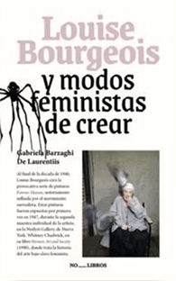 Louise Bourgeois y modos feministas de crear