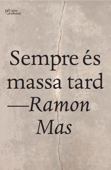 SEMPRE ÉS MASSA TARD