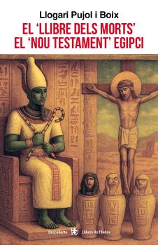 El "Llibre dels morts", el "Nou Testament" Egipci