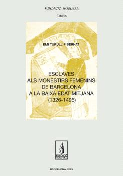 Esclaves als monestirs femenins de Barcelona a la baixa edat mitjana (1326 - 1495)