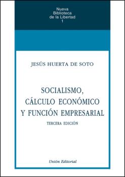 SOCIALISMO, CÁLCULO ECONÓMICO Y FUNCIÓN EMPRESARIAL (6ª edición)