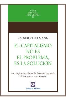 EL CAPITALISMO NO ES EL PROBLEMA, ES LA SOLUCIÓN (2a edición)