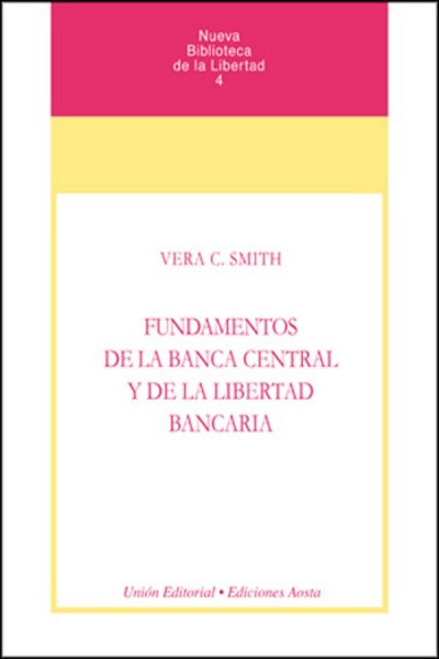 FUNDAMENTOS DE LA BANCA CENTRAL Y DE LA LIBERTAD BANCARIA