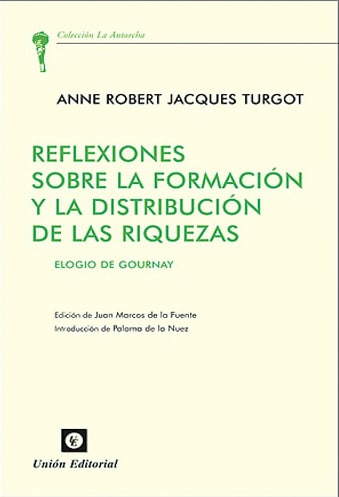 REFLEXIONES SOBRE LA FORMACÍON Y LA DISTRIBUCIÓN DE LAS RIQUEZAS
