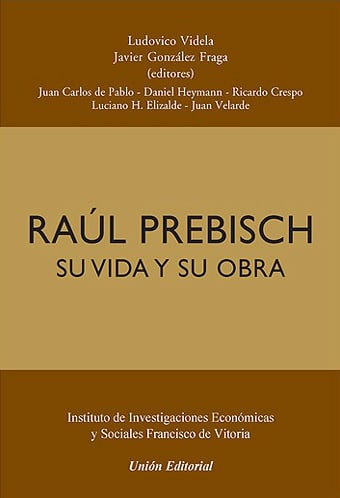 RAÚL PREBISCH - SU VIDA Y SU OBRA