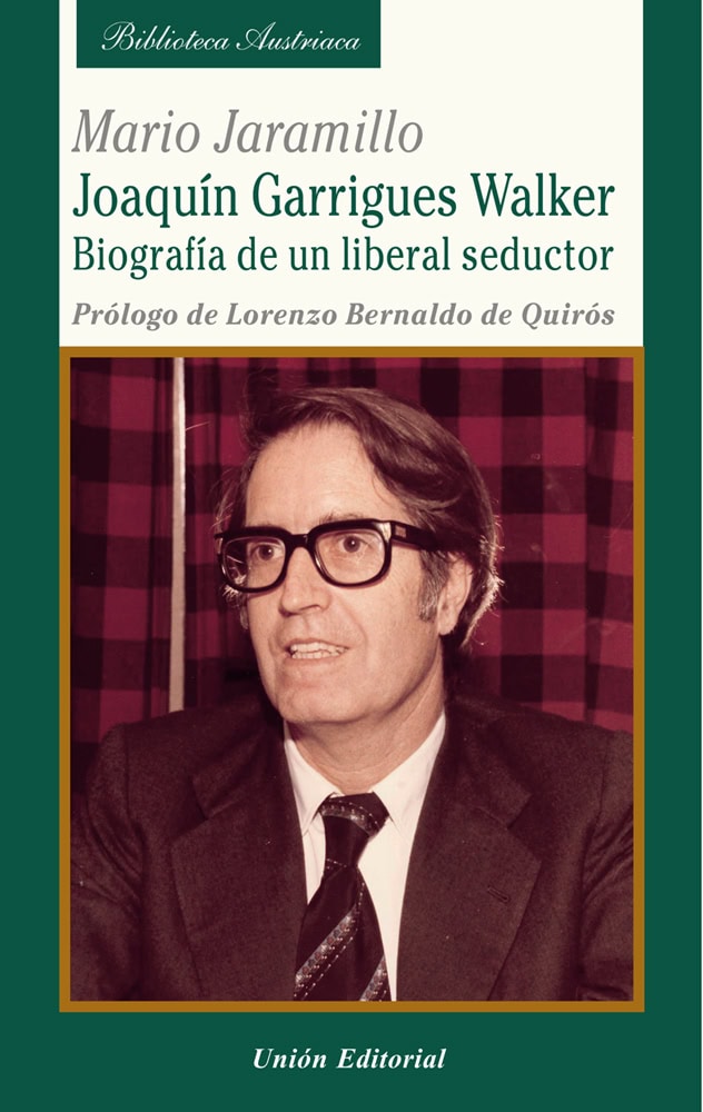 JOAQUÍN GARRIGUES WALKER. BIOGRAFÍA DE UN LIBERAL SEDUCTOR