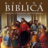 RESEÑA BIBLICA 85 MARCOS, UN RELATO QUE INTERROGA