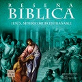 RESEÑA BIBLICA 89 JESÚS, MISERICORDIA ENTRAÑABLE