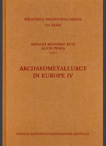 ARCHAEOMETALLURGY IN EUROPE IV