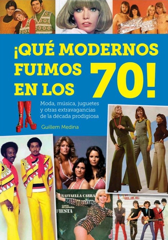 ¡QUÉ MODERNOS FUIMOS EN LOS 70¡