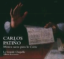 CARLOS PATIÑO. MÚSICA SACRA PARA LA CORTE