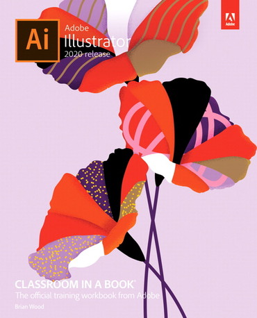 ADOBE ILLUSTRATOR 2020 RELEASE CLASSROOM IN A BOOK