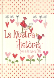 LA NOSTRA HISTÓRIA PER A LA MEVA FILLA