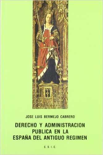 DERECHO Y ADMINISTRACIÓN PÚBLICA EN LA ESPAÑA DEL ANTIGUO RÉGIMEN