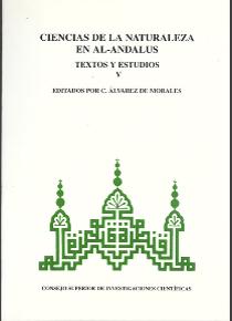 CIENCIAS DE LA NATURALEZA EN AL-ANDALUS. TEXTOS Y ESTUDIOS. TOMO V.