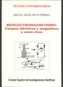 BIOELECTROMAGNETISMO: CAMPOS ELECTRICOS Y MANGETICOS Y SERES VIVOS