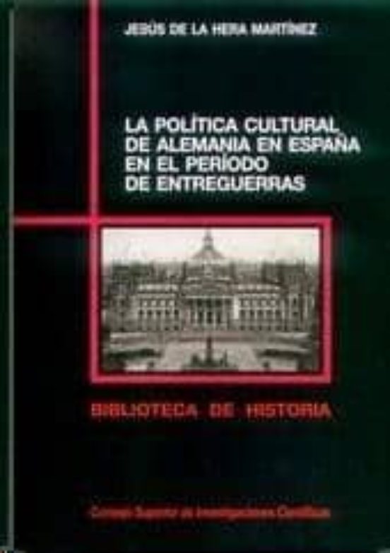 LA POLÍTICA CULTURAL DE ALEMANIA EN ESPAÑA EN EL PERÍODO DE ENTREGUERRAS