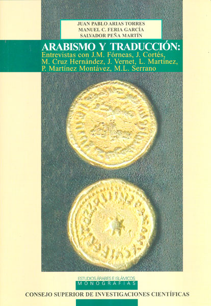 ARABISMO Y TRADUCCIÓN : ENTREVISTAS CON J.M. FÓRNEAS, J. CORTÉS, M. CRUZ HERNÁNDEZ, J. VERNET, L. MARTÍNEZ, P. MARTÍNEZ MONTÁVEZ, M.L. SERRANO