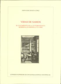 VIDAS DE SABIOS. EL NACIMIENTO DE LA AUTOBIOGRAFÍA MODERNA EN ESPAÑA (1733-1848)