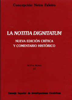 LA NOTITIA DIGNITATUM : NUEVA EDICIÓN CRÍTICA Y COMENTARIO HISTÓRICO