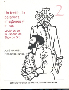 UN FESTÍN DE PALABRAS, IMÁGENES Y LETRAS : LECTORES EN LA ESPAÑA DEL SIGLO DE ORO