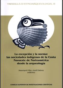 LA EXCEPCIÓN Y LA NORMA: LAS SOCIEDADES INDÍGENAS DE LA COSTA NOROESTE DE NORTEAmÉrica desde la arqueologÍa