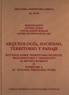 ARQUEOLOGÍA, SOCIEDAD, TERRITORIO Y PAISAJE : ESTUDIOS SOBRE PREHISTORIA RECIENTE, PROTOHISTORIA Y TRANSICIÓN AL MUNDO ROMANO