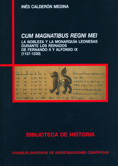 CUM MAGNATIBUS REGNI MEI : LA NOBLEZA Y LA MONARQUÍA LEONESAS DURANTE LOS REINADOS DE FERNANDO II Y ALFONSO IX (1157-1230)