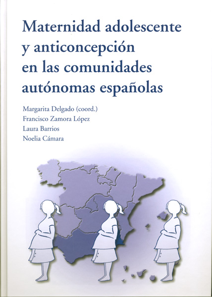 MATERNIDAD ADOLESCENTE Y ANTICONCEPCIÓN EN LAS COMUNIDADES AUTÓNOMAS ESPAÑOLAS