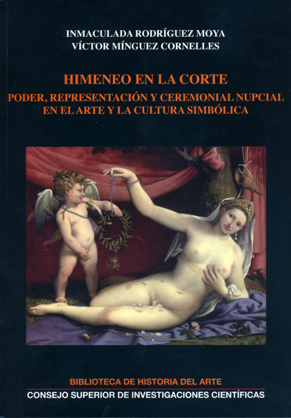 HIMENEO EN LA CORTE : PODER, REPRESENTACIÓN Y CEREMONIAL NUPCIAL EN EL ARTE Y LA CULTURA SIMBÓLICA