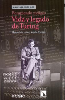 ROMPIENDO CÓDIGOS: VIDA Y LEGADO DE TURING