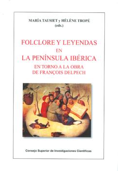 FOLCLORE Y LEYENDAS EN LA PENÍNSULA IBÉRICA: EN TORNO A LA OBRA DE FRANÇOIS DELPECH