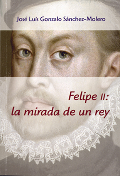 FELIPE II: LA MIRADA DE UN REY