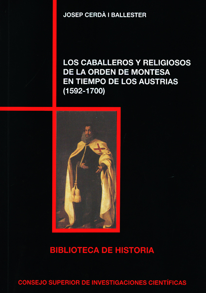 LOS CABALLEROS Y RELIGIOSOS DE LA ORDEN DE MONTESA EN TIEMPOS DE LOS AUSTRIAS (1592-1700)