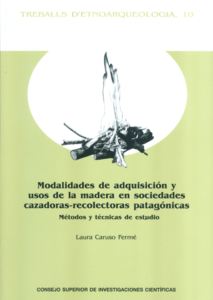 MODALIDADES DE ADQUISICIÓN Y USOS DE LA MADERA EN SOCIEDADES CAZADORAS-RECOLECTO