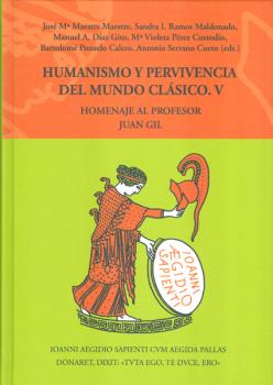 HUMANISMO Y PERVIVENCIA VOL. 2 DEL MUNDO CLÁSICO V. HOMENAJE AL PROFESOR JUAN GIL.