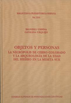 OBJETOS Y PERSONAS: LA NECRÓPOLIS DE CERRO COLORADO Y LA AQUEOLOGÍA DE LA EDAD DEL HIERRO EN LA MESETA SUR