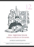 UNA INGENIOSA LOCURA: LIBROS Y ERUDICIÓN EN CERVANTES