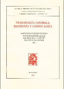 FRASEOLOGÍA ESPAÑOLA: DIACRONÍA Y CODIFICACIÓN