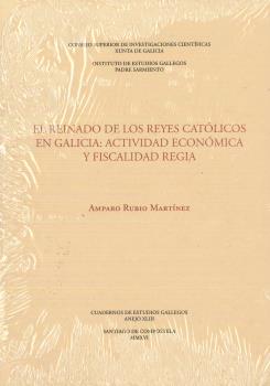 EL REINADO DE LOS REYES CATÓLICOS EN GALICIA: ACTIVIDAD ECONÓMICA Y FISCALIDAD REGIA