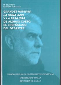 GRANDES MIRADAS, LA HORA AZUL Y LA PASAJERA DE ALONSO CUETO. EL CREPÚSCULO DE DESASTRE