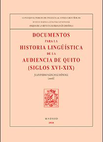 DOCUMENTOS PARA LA HISTORIA LINGÜISTICA DE LA AUDIENCIA DE QUITO (SIGLOS XVI-XIX)