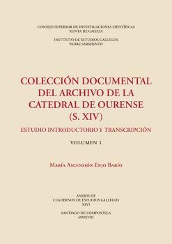 COLECCIÓN DOCUMENTAL DEL ARCHIVO DE LA CATEDRAL DE OURENSE (S. XIV)  VOL.I - II