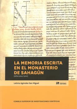 LA MEMORIA ESCRITA EN EL MONASTERIO DE SAHAGÚN (AÑOS 904-1300)