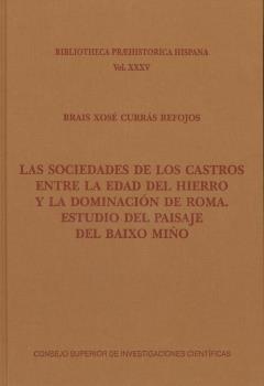 LAS SOCIEDADES DE LOS CASTROS ENTRE LA EDAD DEL HIERRO Y LA DOMINACIÓN DE ROMA : ESTUDIO DEL PAISAJE DEL BAIXO MIÑO