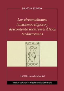 LOS CIRCUNCELIONES : FANATISMO RELIGIOSO Y DESCONTENTO SOCIAL EN EL ÁFRICA TARDORROMANA