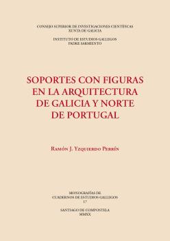 SOPORTES CON FIGURAS EN LA ARQUITECTURA DE GALICIA Y NORTE DE PORTUGAL